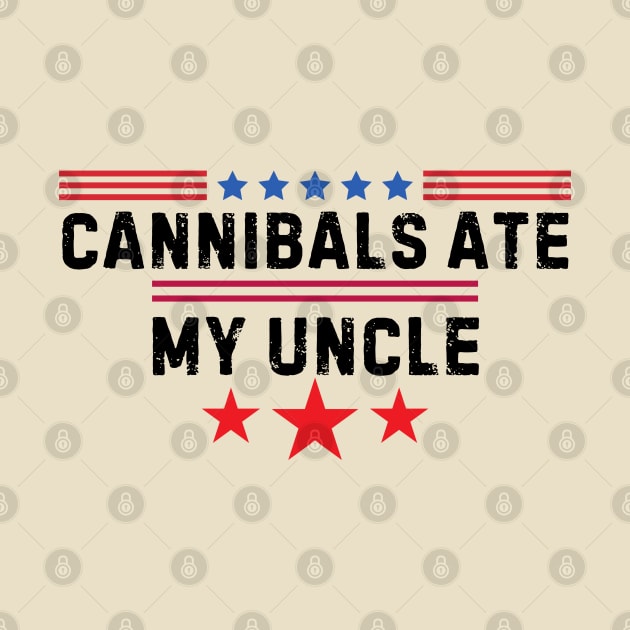 Cannibals Ate My Uncle Biden Trump Saying Funny 2024 USA Flag by zofry's life