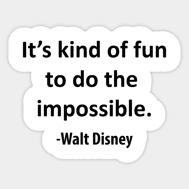 It S Kind Of Fun To Do The Impossible Walt Disney Aufkleber Teepublic De