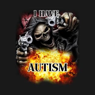 i have autism T-Shirt