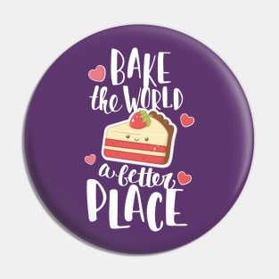 Bake the world a better place Pin