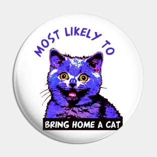 Most Likely To Bring Home a Cat Pin