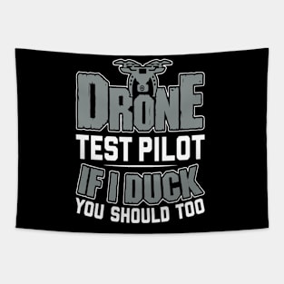 Drone Test Pilot - If I Duck You Should Too Tapestry