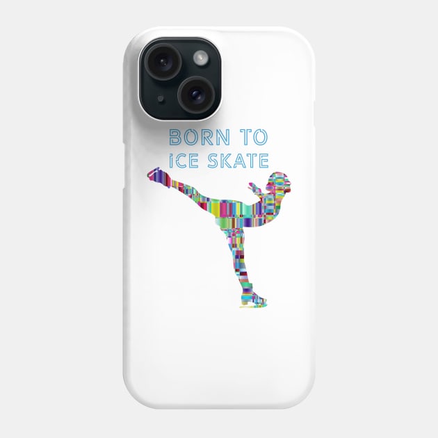 Born to ice skate Phone Case by nelllkata