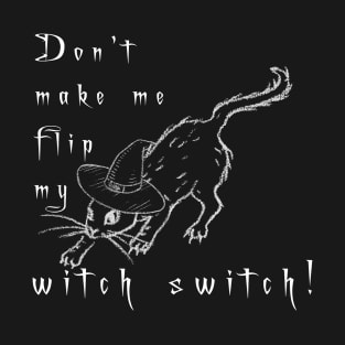 Don't make me Flip my Witch Switch with Black Cat T-Shirt
