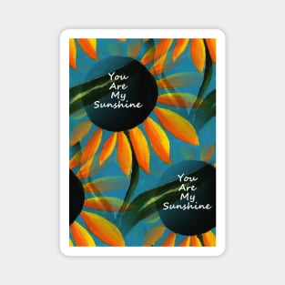 You Are My Sunshine Sunflower Design Magnet