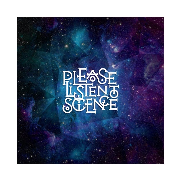 Please Listen to Science by polliadesign