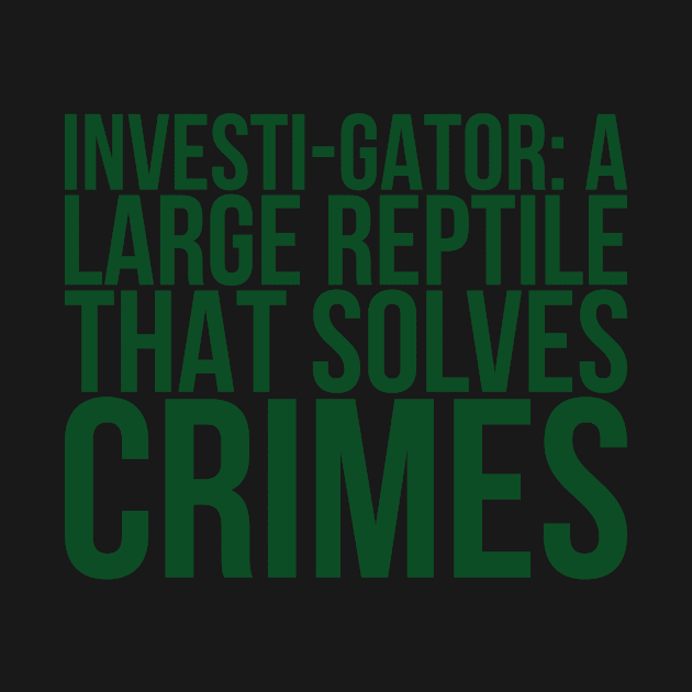 Investigator A Large Reptile That Solves Crimes by positivedesigners