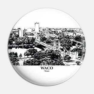 Waco - Texas Pin