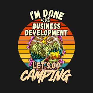 BUSINESS DEVELOPMENT  AND CAMPING DESIGN VINTAGE CLASSIC RETRO COLORFUL PERFECT FOR  BUSINESS DEVELOPMENT MANAGER AND CAMPERS T-Shirt