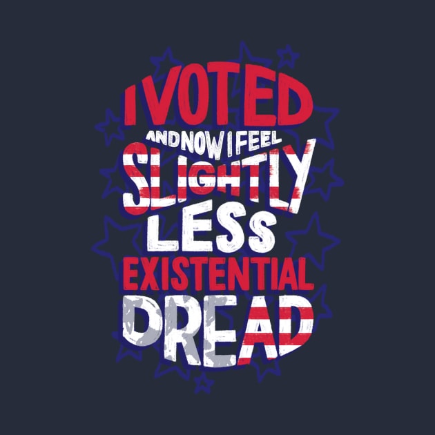 I Voted - Existential Dread by polliadesign