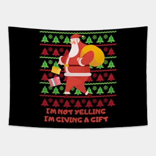 i'm not yelling, i'm giving a gift Tapestry