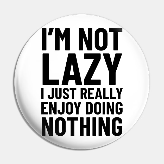 I'm Not Lazy Pin by CreativeAngel