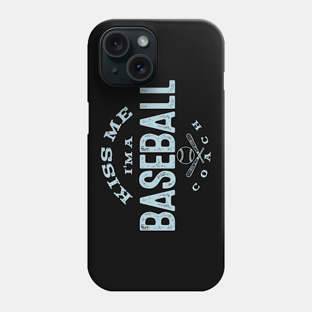 Kiss Me I'm A Baseball Coach Funny Coaching Baseball Fans Player Gifts Phone Case by twizzler3b