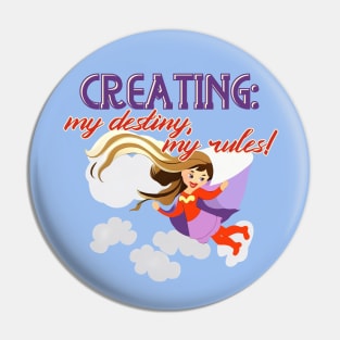 Creating: my destiny, my rules! Pin