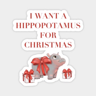 I Want a Hippopotamus For Christmas Magnet