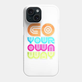 GO YOUR OWN WAY. Phone Case