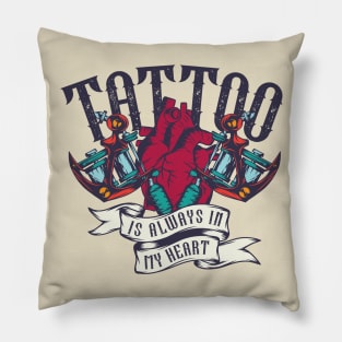 Tattoo Is Always In My Heart Pillow