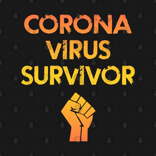 Coronavirus survivor 2020. I survived covid 19. Wear your face mask. Stop infecting others. Masks save lives. Trust science, not morons. Keep your mask on. I fought hard. Power fist by BlaiseDesign