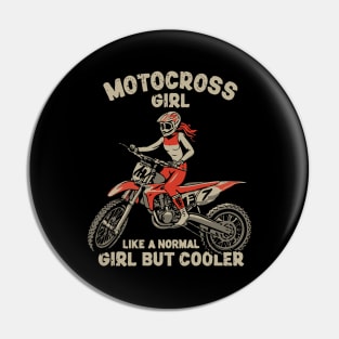 Motocross Girl, Like a Normal Girl But Cooler. Motocross Girl Pin