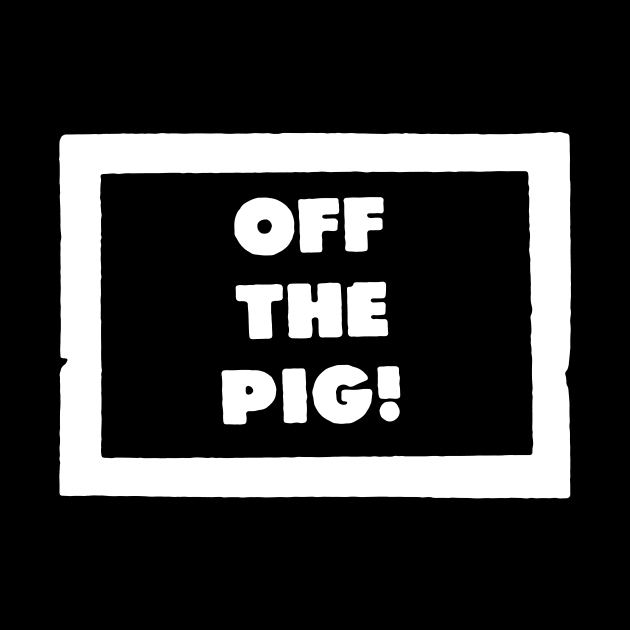 OFF THE PIG by TheCosmicTradingPost