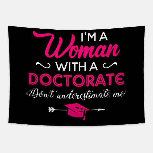 I'm A Woman With A Doctorate Don't Underestimate Me Tapestry by celeryprint