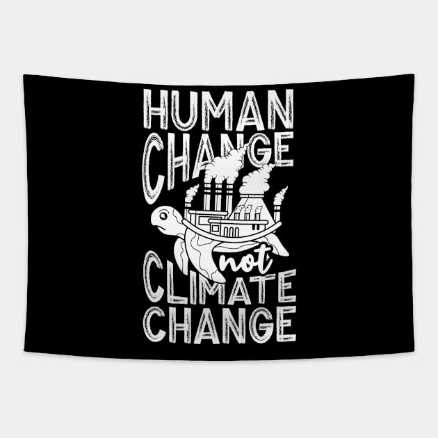 Human Change Not Climate Change Tapestry by thingsandthings