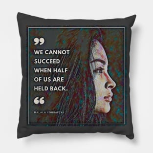 Womens Rights: We cannot succeed when half of us are held back Pillow