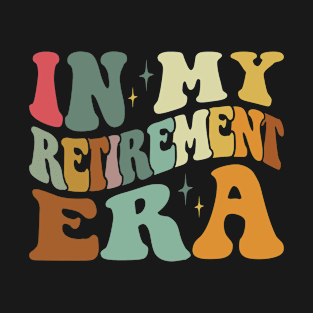 In My Retirement Era T-Shirt