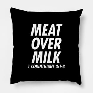 Meat over Milk - Grown in the Faith Christian Shirt Pillow