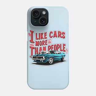 I like cars more than people Humorous Auto Enthusiast tee 10 Phone Case