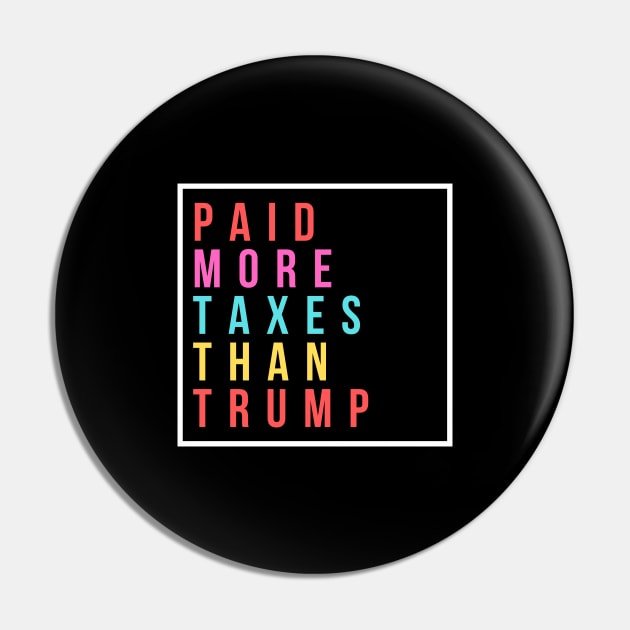 Paid More Taxes Than Trump Pin by Merch4Days