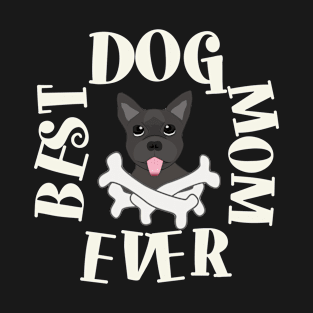 Best Dog Mom Ever Puppy Shirt T-Shirt