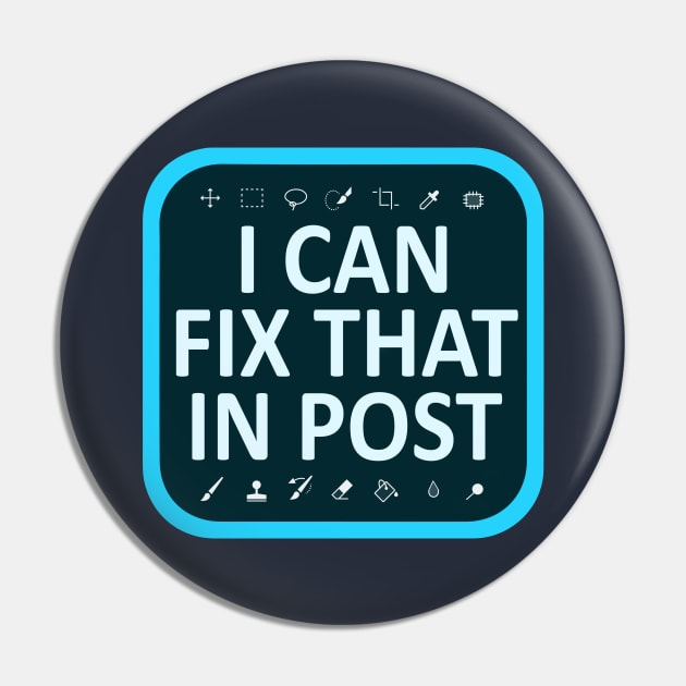 I Can Fix That In Post Pin by Hybrid Concepts Apparel