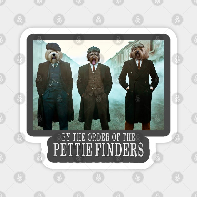 By The Order of The Pettie Finders Dogs Magnet by DesignerPets