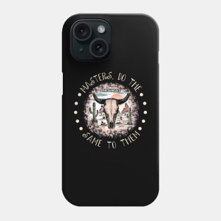 Masters, Do The Same To Them Desert Bull-Skull Cactus Phone Case