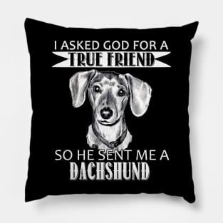 Dachshund T-shirt - Dachshund True Friend Pillow