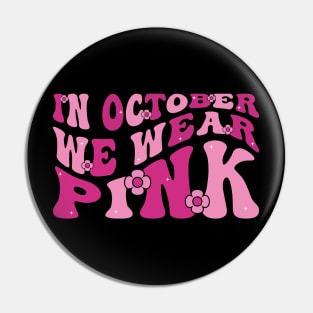 In October We Wear Pink Shirt Breast Cancer Awareness Groovy Pin