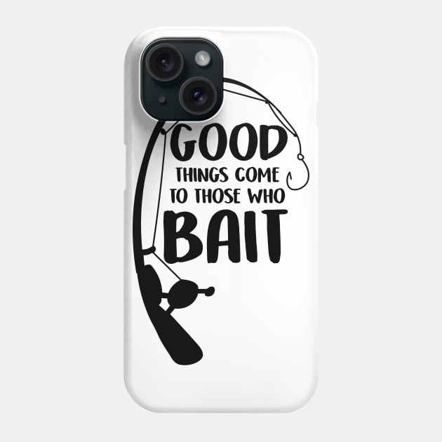 Good Things Come To Those Who Bait Funny Fish Fisherman Phone Case by charlescheshire