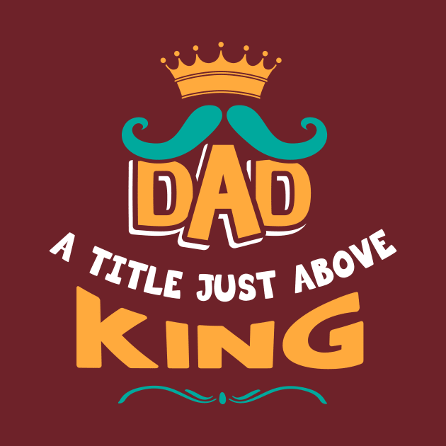 Dad a title just above king by Parrot Designs