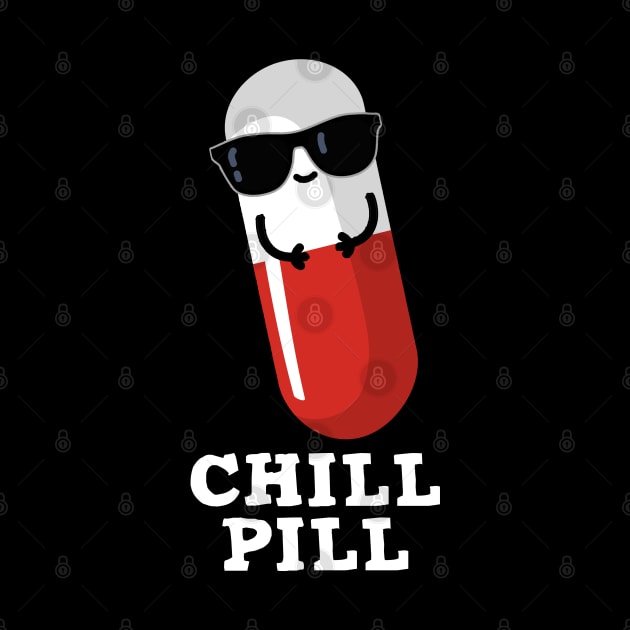 Chill Pill Cute Medicine Pun by punnybone