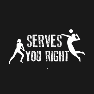 Volleyball Shirt | Serves You Right T-Shirt