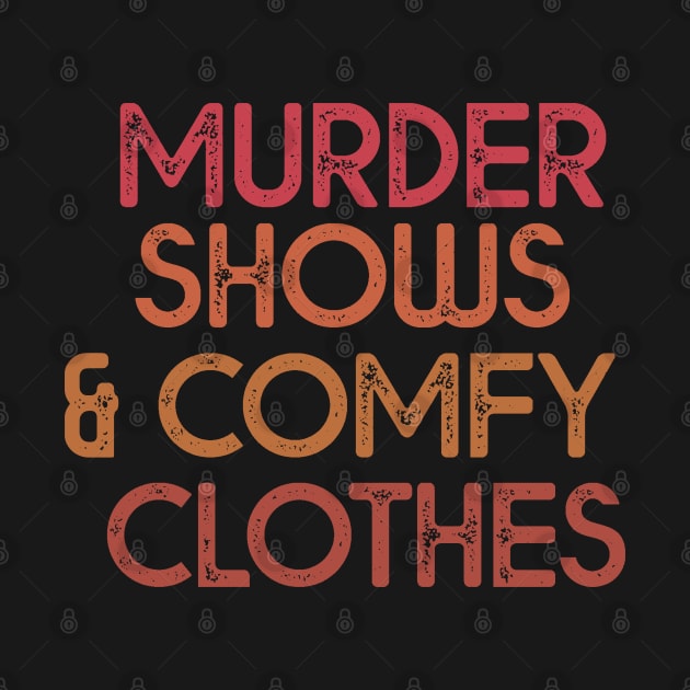 Murder Shows and comfy clothes, by laverdeden