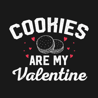 Cookies Are My Valentine Love Heart Funny Sayings Gift T-Shirt