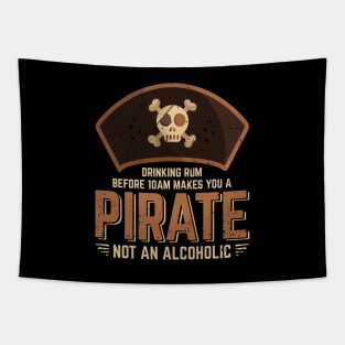 Drinking Rum Before 10am Makes You A Pirate Tapestry