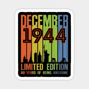 December 1944 80 Years Of Being Awesome Limited Edition Magnet
