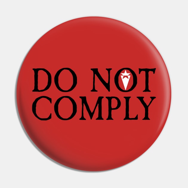 DO NOT COMPLY Pin by ericsyre