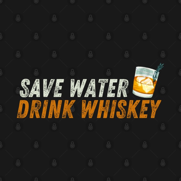 Save Water Drink Whiskey Humor Alcohol Jokes Men Women by JB.Collection