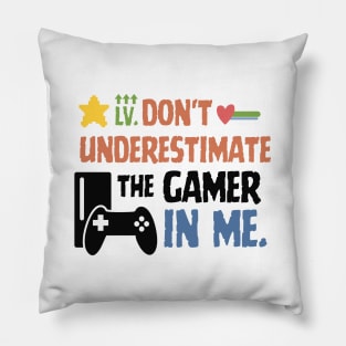 Don't underestimate the gamer in me. Pillow