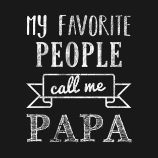 My Favorite People Call Me Papa T-Shirt