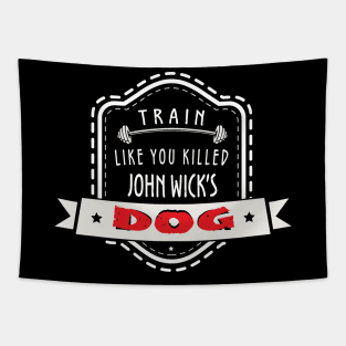 Train like you killed John Wick's Dog Tapestry